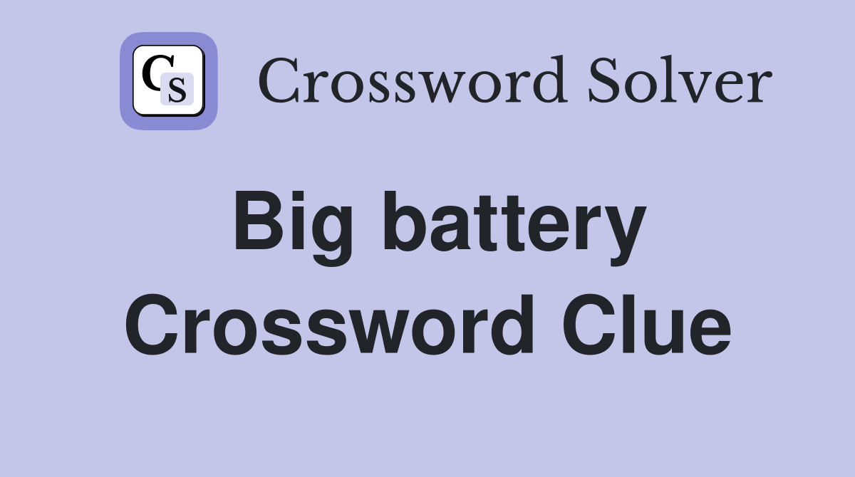 Big battery Crossword Clue Answers Crossword Solver